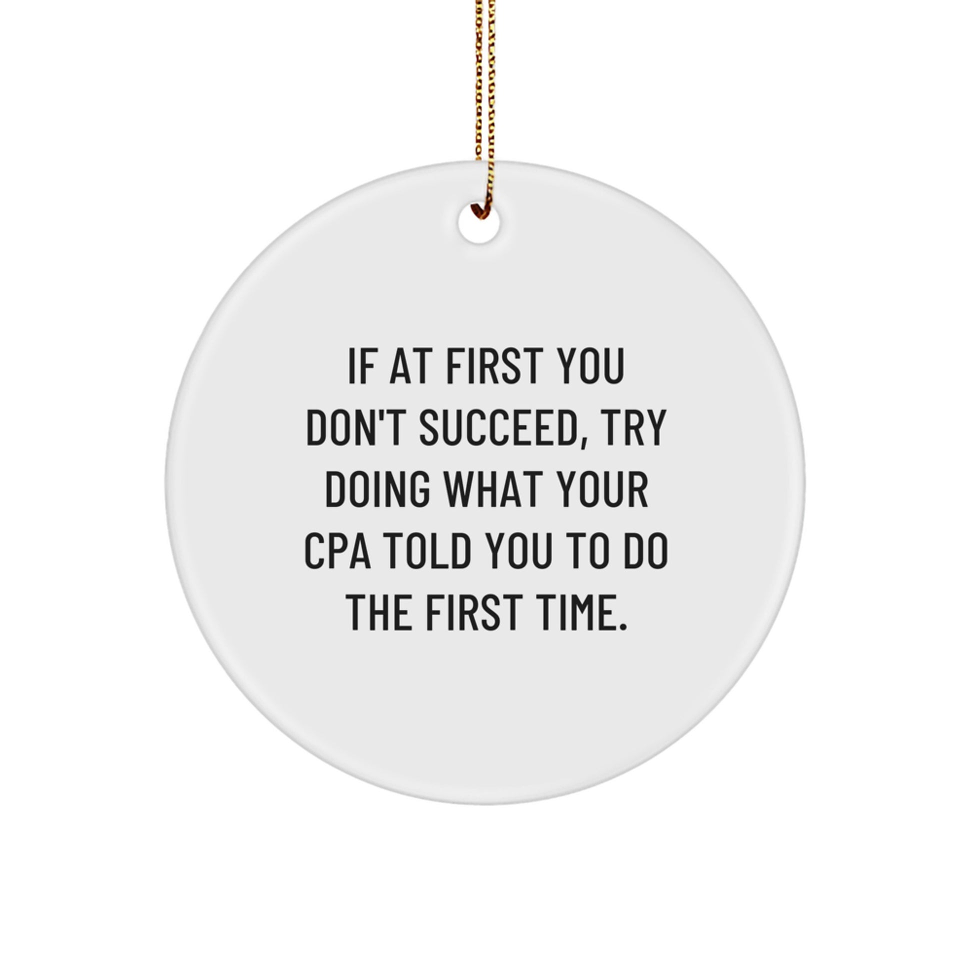 Funny CPA Gifts for Men, White Circle Ornament, If Your CPA Didn't Mention Christmas Unique Gifts from Family - Image 1