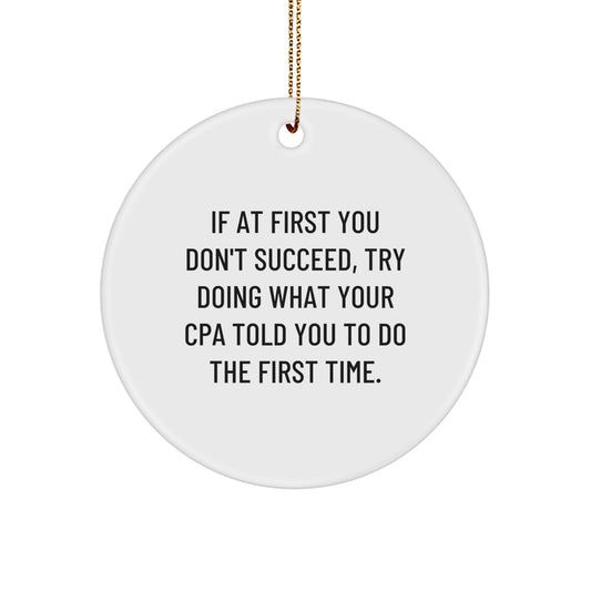 Funny CPA Gifts for Men, White Circle Ornament, If Your CPA Didn't Mention Christmas Unique Gifts from Family - Image 1