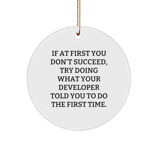 Funny Developer Gifts, Christmas Unique Gifts from Friends for Men or Women - Circle Ornament for Developers, Inspirational Quote - Image 1