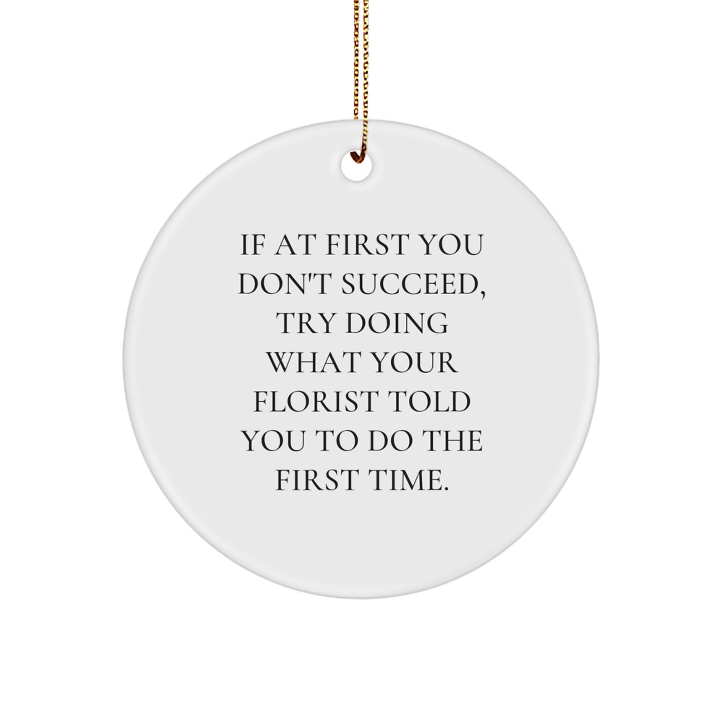 Funny Florist Gifts from Friends Circle Ornaments for Christmas Unique Gifts - Circle Ornament Funny Quote - Image 1