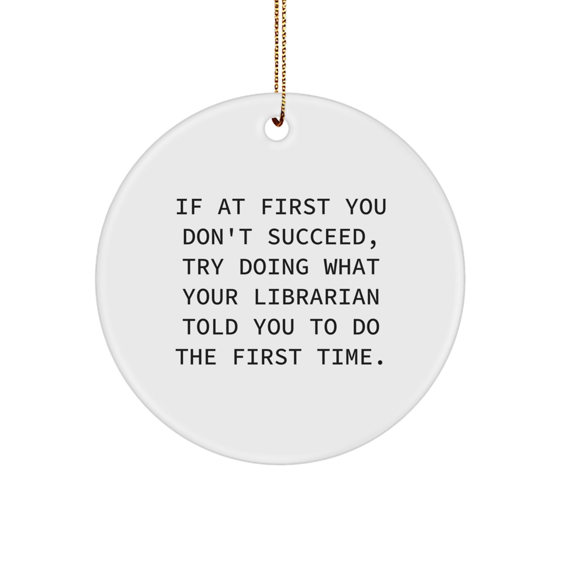 Funny Librarian Humor Gifts for Librarians, Inspirational Quote Circle Ornament, Christmas Unique Gifts from Friends, Gifts for Librarian - Image 1