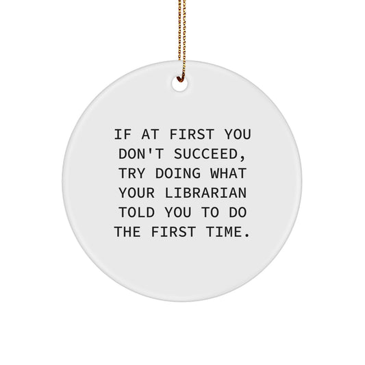 Funny Librarian Humor Gifts for Librarians, Inspirational Quote Circle Ornament, Christmas Unique Gifts from Friends, Gifts for Librarian - Image 1