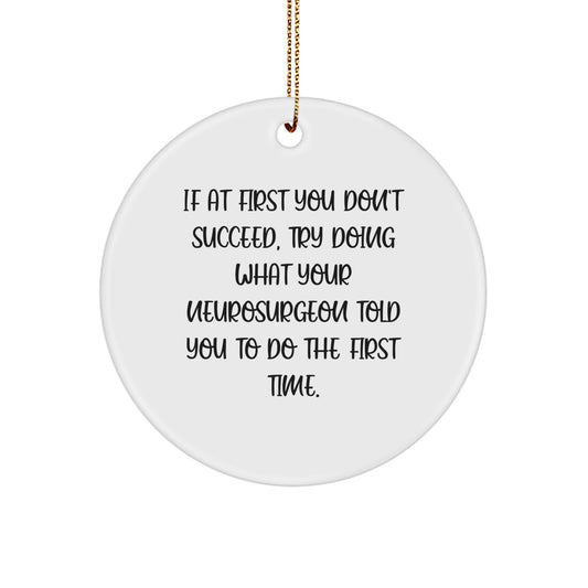 Funny Neurosurgeon Gifts for Men - If At First You Don't Succeed Circle Ornament, White Christmas Unique Gifts from Friends - Image 1
