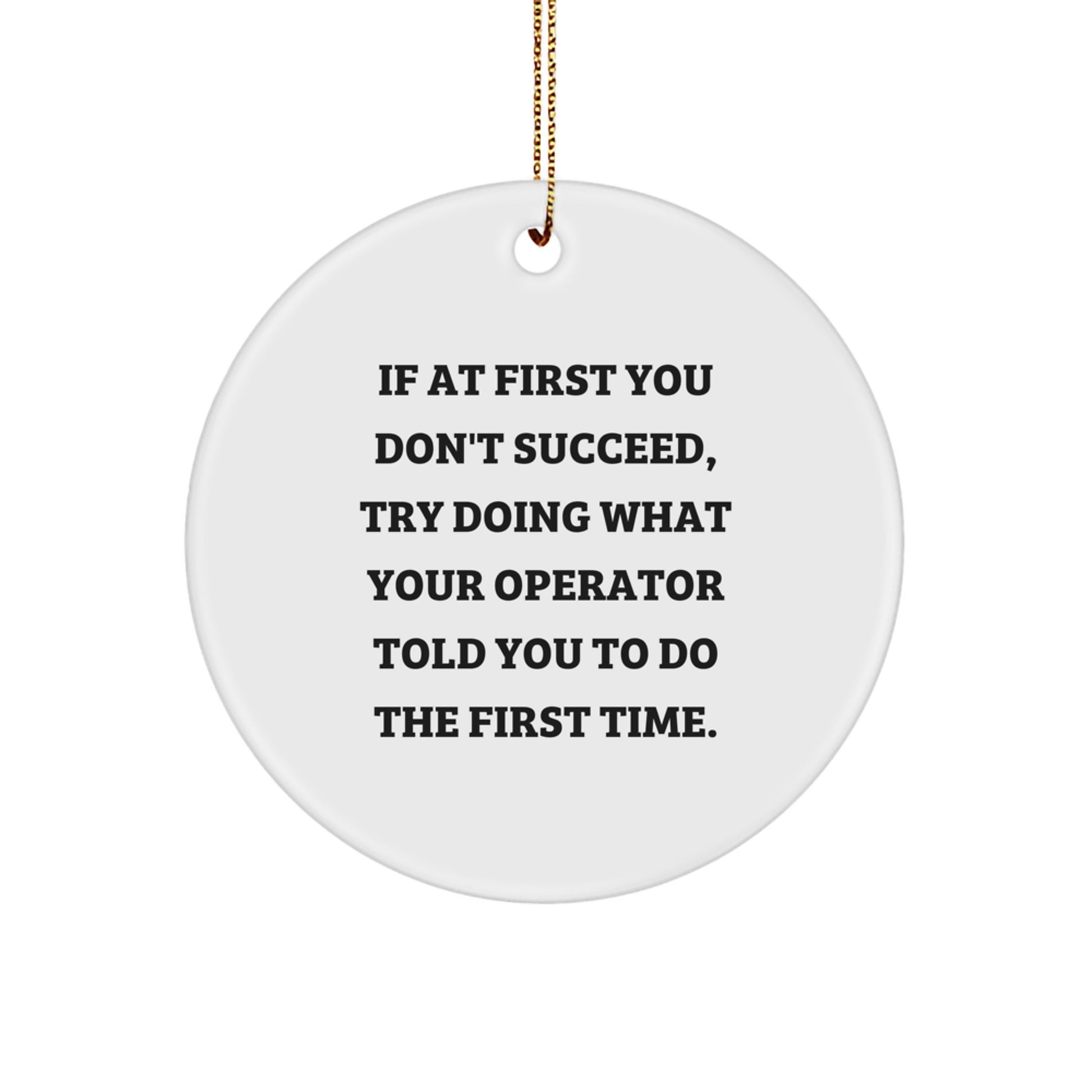 Funny Operator Gifts from Men to Men - Circle Ornament with Inspirational Quote, Perfect Christmas Unique Gifts for Operator Friends - Image 1