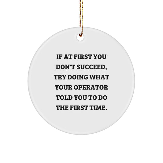 Funny Operator Gifts from Men to Men - Circle Ornament with Inspirational Quote, Perfect Christmas Unique Gifts for Operator Friends - Image 1