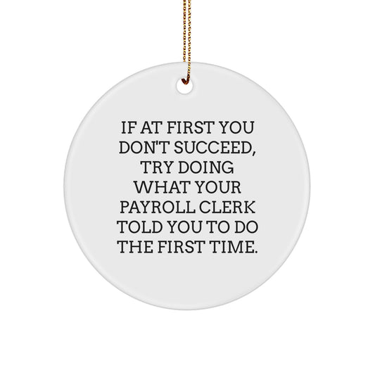 Funny Payroll Clerk Gifts from Friends for Christmas, Cute Ornament with Payroll Clerk Quote, Unique Circle Decoration - Image 1