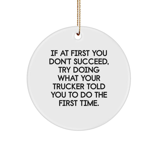 Funny Trucker Gifts from Family, Christmas Unique Circle Ornament, Inspirational Quote - Image 1