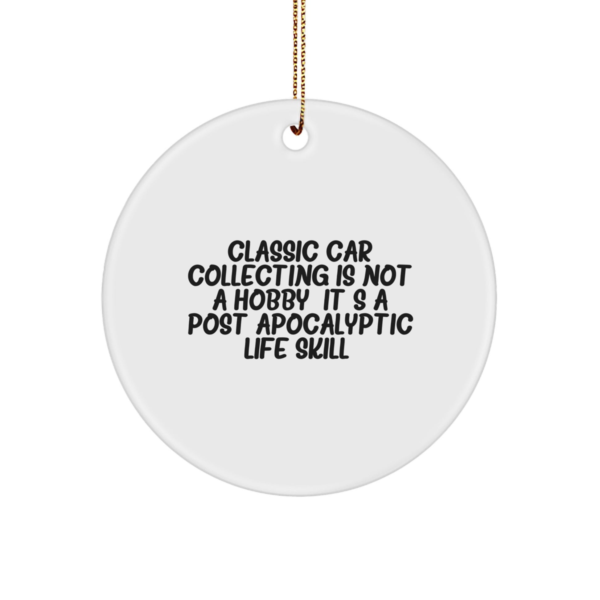 Classic Car Collecting Gifts from Men to Friends Unique Circle Ornament Christmas Decorations, Funny Quotes, Classic Car Collecting Is Not A Hobby its A Life Skill - Image 1