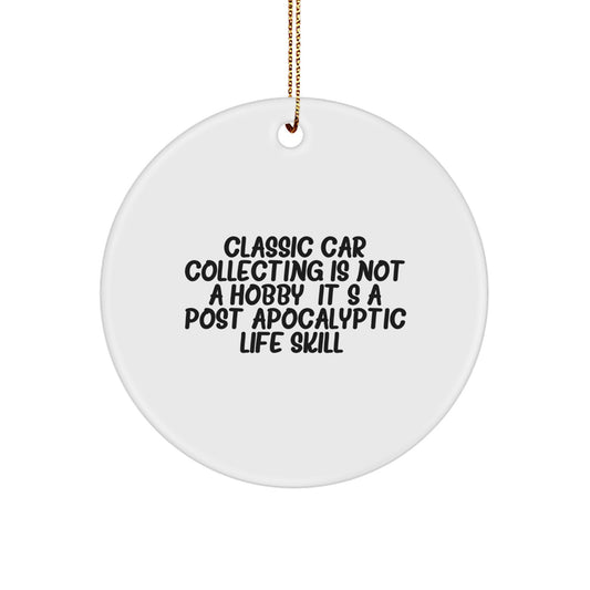 Classic Car Collecting Gifts from Men to Friends Unique Circle Ornament Christmas Decorations, Funny Quotes, Classic Car Collecting Is Not A Hobby its A Life Skill - Image 1