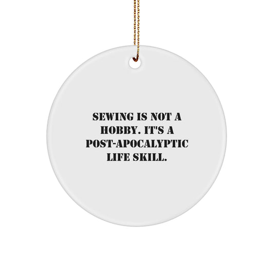 Funny Sewing Circle Ornament Gifts from Men to Friends and Family for Women, Unique Christmas Decorations with Post-apocalyptic Life Skill Quote, 'Sewing Is Not A Hobby. It's A Life Skill.' - Image 1