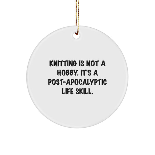 Funny Knitting Gifts for Friends, Knitting Circle Ornament from Family, 'Knitting Is Not A Hobby. It's A Post-apocalyptic Life Skill.' Christmas Unique Gifts - Image 1