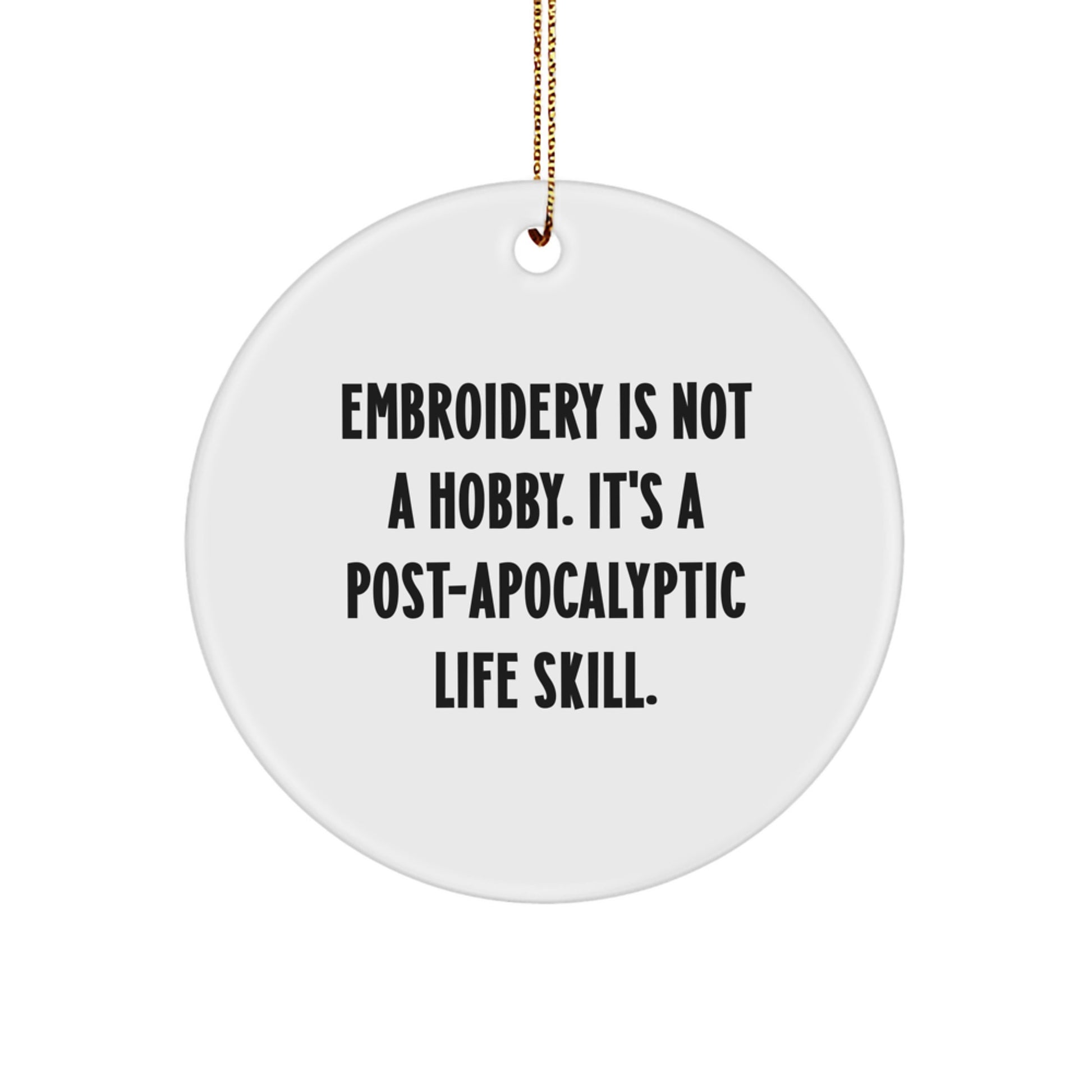 Funny Embroidery Gifts for Friends, 'Embroidery Is Not A Hobby' Circle Ornament, White, Christmas Unique Gifts from Men to Women - Image 1