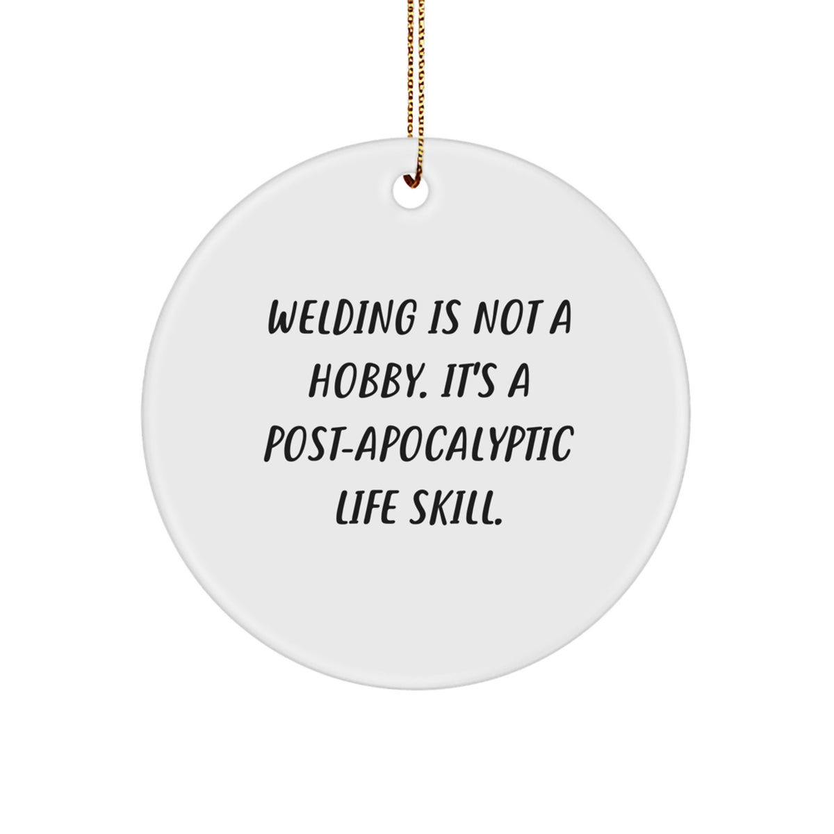 Welding Gifts from Men - 'Welding Is Not A Hobby. It's A Post-apocalyptic Life Skill.' Christmas Unique Gifts for Welding Lovers - Image 1