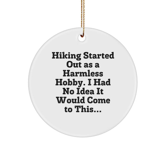 Funny Hiking Gifts from Friends for Hiking Lovers, Circle Ornament, Christmas Unique Decor, Hiking Started Out As A Harmless Hobby - Image 1