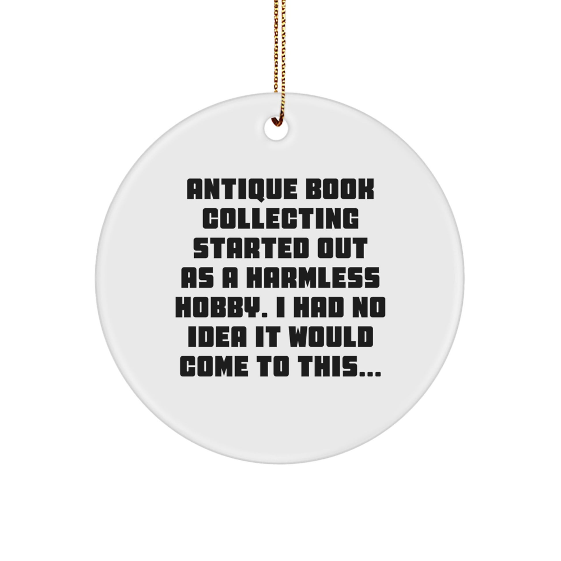 Antique Book Collecting Circle Ornament, Funny Quote Starter Kit for Friends, Gifts from Men to Women on Christmas Unique Gifts - Image 1