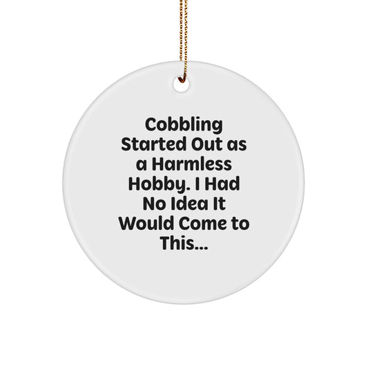 Cobbling Started Out Funny Gifts for Men from Friends - Unique Circle Ornament for Christmas Decorations, White, 2.75" tall, MDF, Sublimation Print, Gold Cord - Image 1
