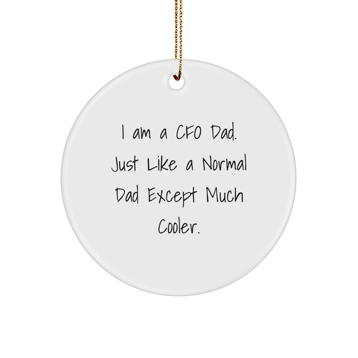 Funny CFO Dad Gifts for Men, CFO Christmas Unique Circle Ornament, 'I Am A Cfo Dad' Engraved Office Decor - Image 1