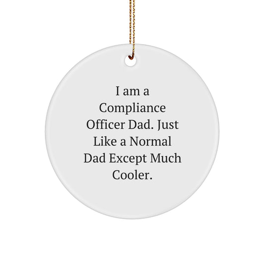 Funny Compliance Officer Gifts for Men, Unique Circle Ornaments, Christmas Unique Gifts from Dad, I Am A Compliance Officer Dad - Image 1