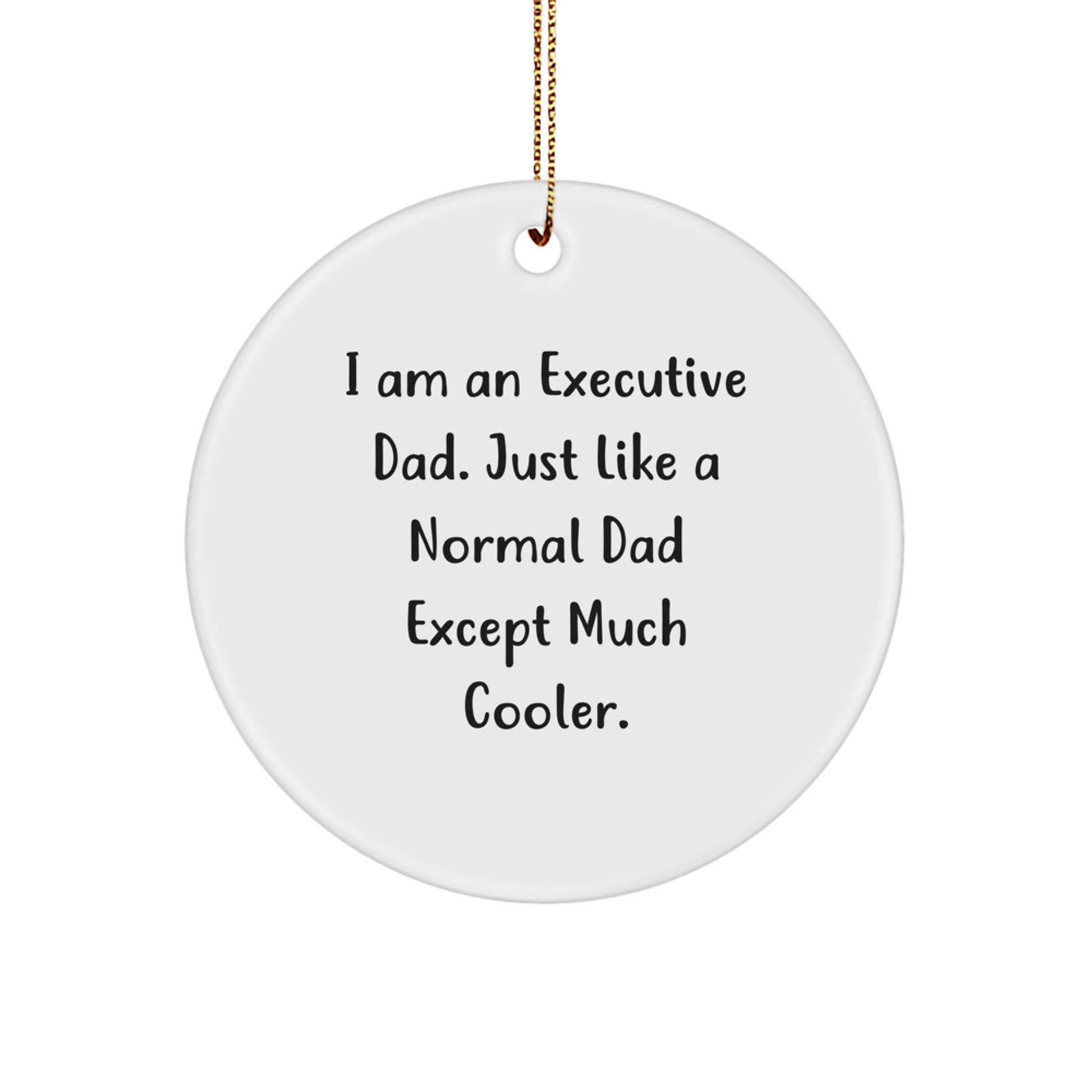 Funny Executive Christmas Unique Gifts from Dad, 'I Am An Executive Dad' Circle Ornament for Executive Men, Women, Friends, Coworkers, Family - Image 1