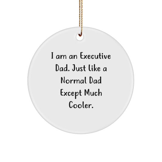 Funny Executive Christmas Unique Gifts from Dad, 'I Am An Executive Dad' Circle Ornament for Executive Men, Women, Friends, Coworkers, Family - Image 1