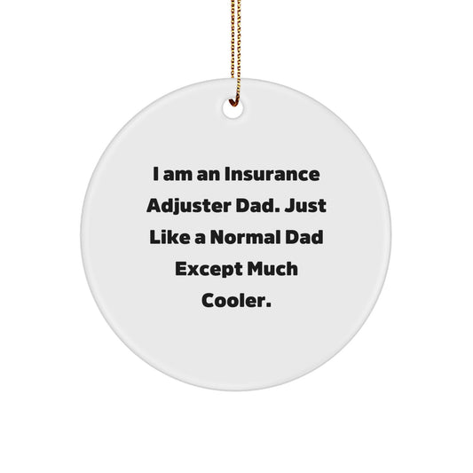 Funny Insurance Adjuster Gifts for Men from Family - Circle Christmas Ornament with Quote 'I Am An Insurance Adjuster Dad' - Image 1
