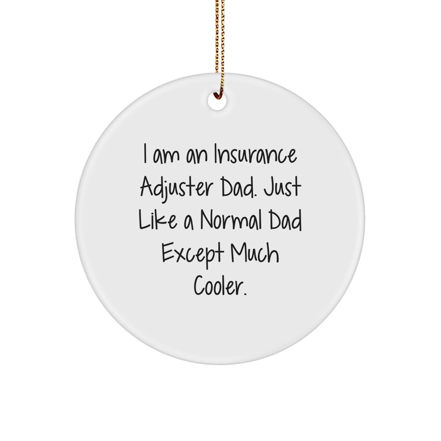 Funny Insurance Adjuster Gifts for Dad - Insurance Adjuster Circle Ornament, I'm an Insurance Adjuster Dad - Image 1