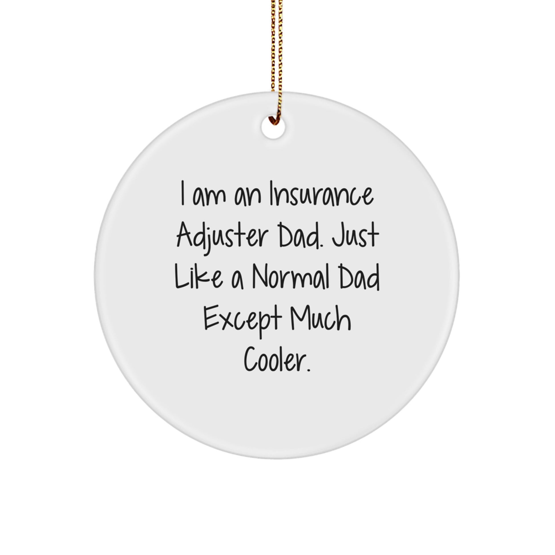 Funny Insurance Adjuster Gifts for Dad - Insurance Adjuster Circle Ornament, I'm an Insurance Adjuster Dad - Image 1