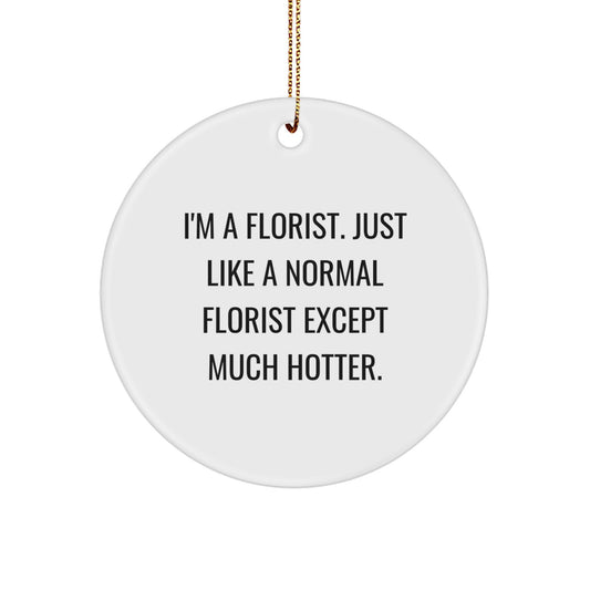 Funny Florist Gifts for Men from Friends - Hotter than Normal Florist Circle Ornament, Christmas Unique Presents - Image 1