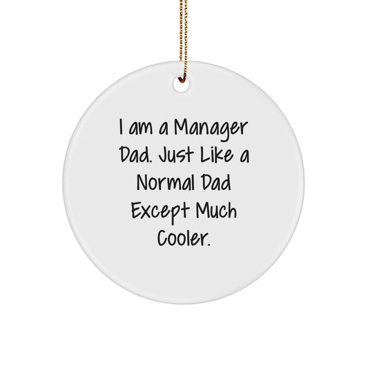 Funny Manager Dad Gifts for Men, 'I Am A Manager Dad' Circle Ornament, Unique Christmas Decorations for Office, White MDF with Gold Cord - Image 1