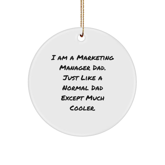 Funny Marketing Manager Gifts for Men, I Am A Marketing Manager Dad, Circle Ornament, Christmas Unique Gifts from Dad to Marketing Manager, Marketing Manager Dad - Image 1