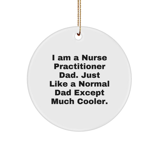 Funny Nurse Practitioner Dad Gifts from Men to Friends, Christmas Unique Gifts for Nurse Practitioner Mom or Friends Circle Ornament - Image 1