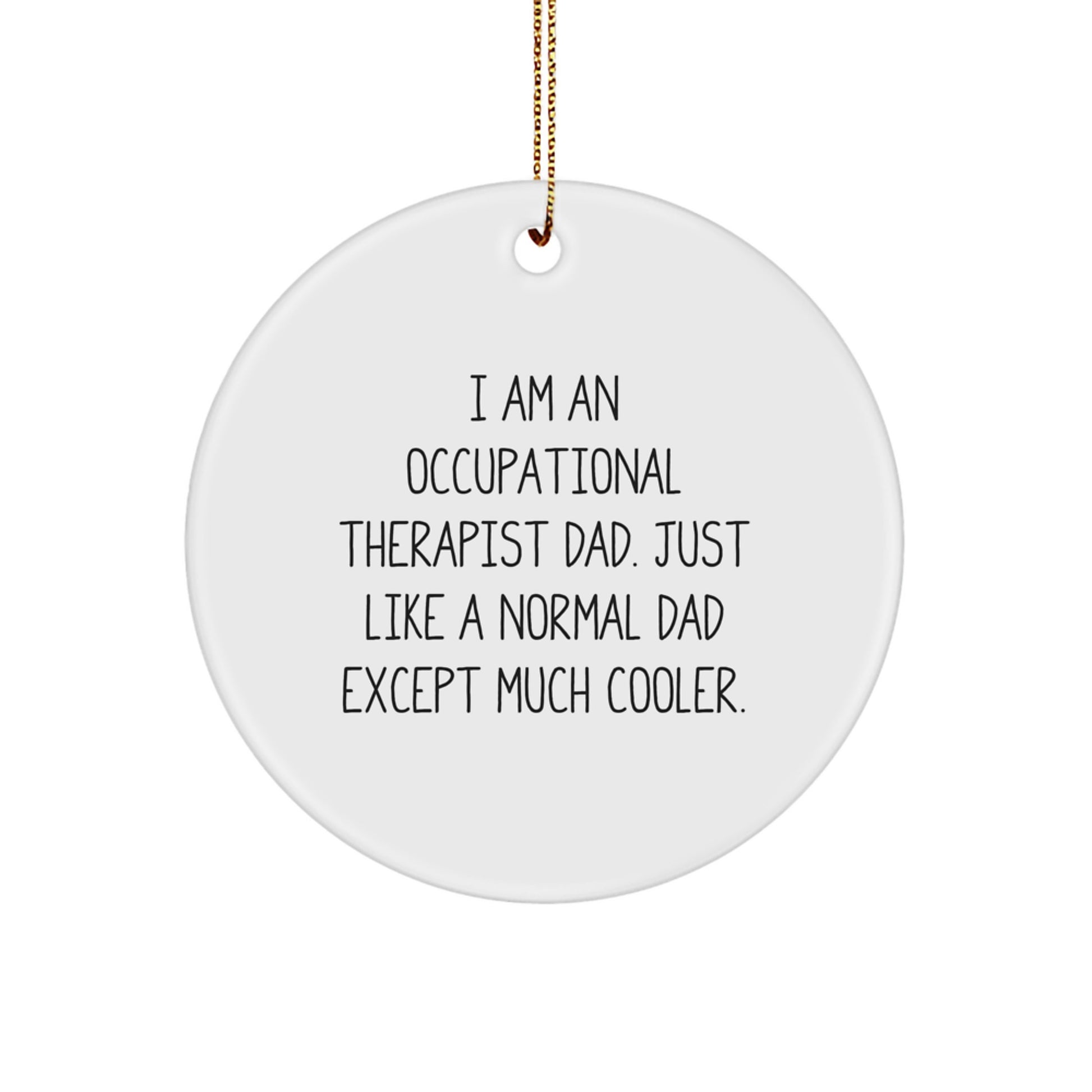 Funny Occupational Therapist Dad Gifts for Occupational Therapists, Christmas Unique Gifts from Dad to Occupational Therapist, Occupational Therapist Circle Ornament - Image 1
