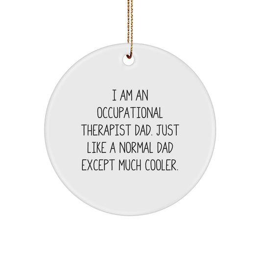 Funny Occupational Therapist Dad Gifts for Occupational Therapists, Christmas Unique Gifts from Dad to Occupational Therapist, Occupational Therapist Circle Ornament - Image 1