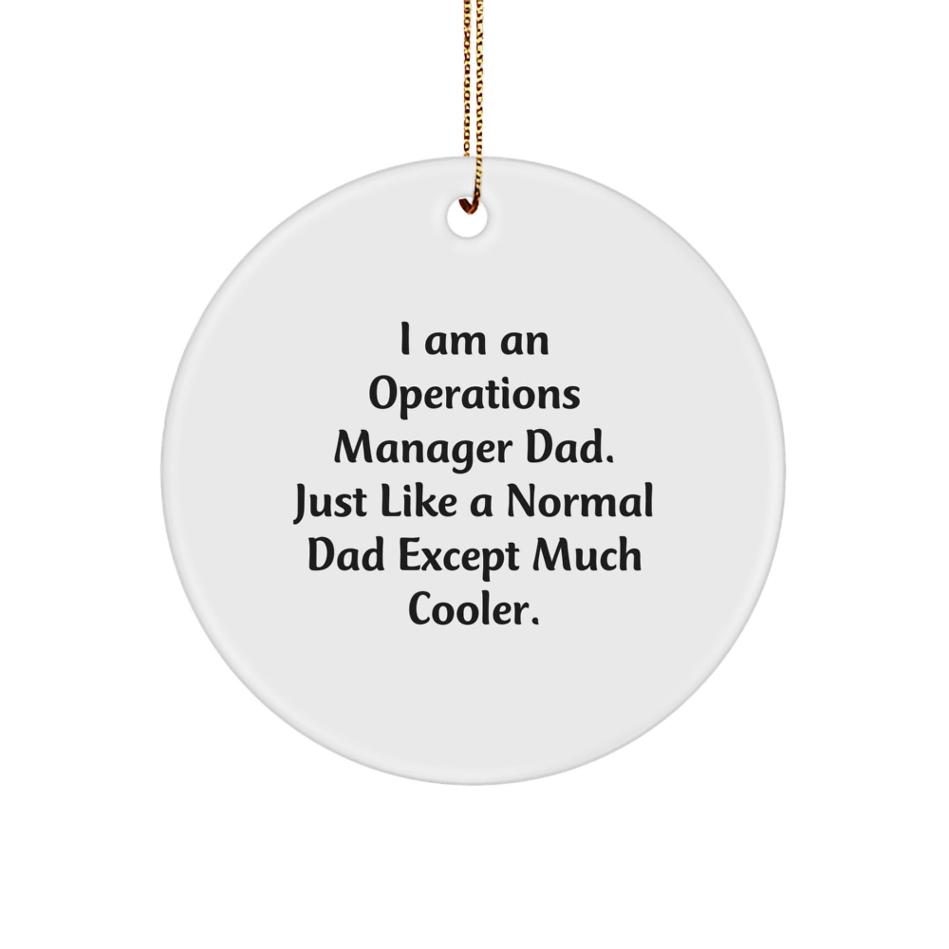Funny Operations Manager Circle Ornament, Gifts from Dad, Unique Christmas Unique Gifts for Operations Manager, I Am An Operations Manager Dad, Circle Shaped - Image 1
