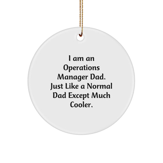 Funny Operations Manager Circle Ornament, Gifts from Dad, Unique Christmas Unique Gifts for Operations Manager, I Am An Operations Manager Dad, Circle Shaped - Image 1