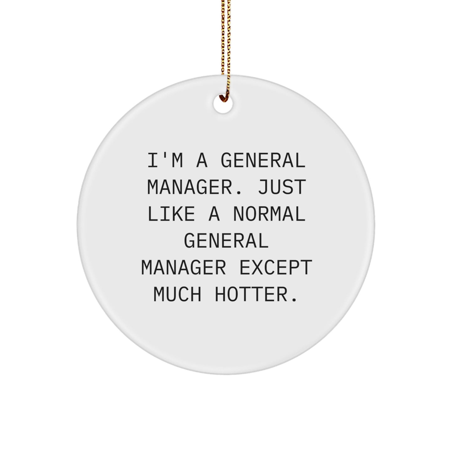 Funny General Manager Gifts for Men Women Friends Family from - 'I'm A General Manager. Just Like A Normal General Manager Except Much Hotter.' - Image 1
