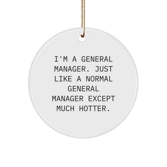 Funny General Manager Gifts for Men Women Friends Family from - 'I'm A General Manager. Just Like A Normal General Manager Except Much Hotter.' - Image 1