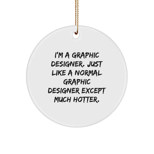 Gifts from Graphic Designers for Hotter Graphic Designers - Funny Circle Ornament, Unique Christmas Unique Gifts for Graphic Designers, Hot Designers, Design Enthusiasts, Circle Shaped Decorations - Image 1