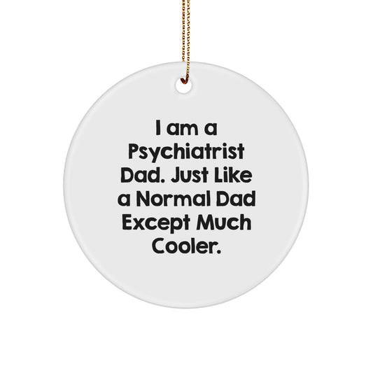 Unique Psychiatrist Gifts for Men - Funny Dad Quotes Circle Ornament, Gifts from Husband, Christmas Unique Gifts for Psychiatrist Dad - Image 1