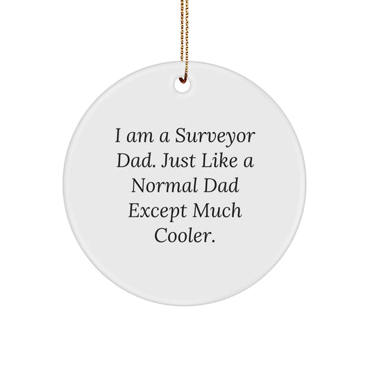 Funny Surveyor Dad Gifts for Men - I Am A Surveyor Dad Gift Circle Ornament, Unique Christmas Unique Gifts for Surveyor - Image 1