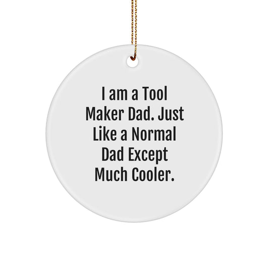 Funny Tool Maker Dad Gifts - 'I Am A Tool Maker Dad' Circle Ornament for Men, Unique Christmas Decorations, Tool Maker Lover Friends, and Family - Image 1