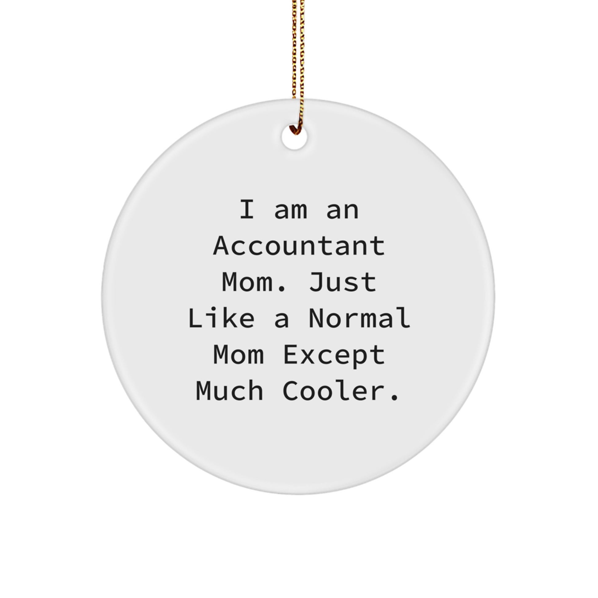 Accountant Mom Gifts from Friends, Funny Circle Ornament for Women, I'm an Accountant Mom Except Much Cooler, Christmas Unique Gifts for Family - Image 1