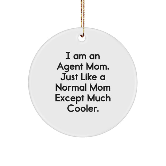 Funny Agent Gifts from Mom - Agent Mom Christmas Circle Ornament - I Am An Agent Mom Quote - Image 1