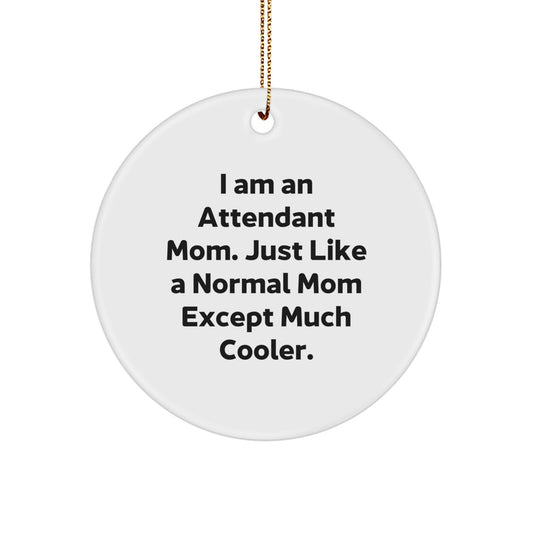 Funny Attendant Circle Ornament Gifts for Attendant Mom from Friends, Attendant Mom Christmas Unique Gifts, I Am An Attendant Mom Circle Ornament - Image 1