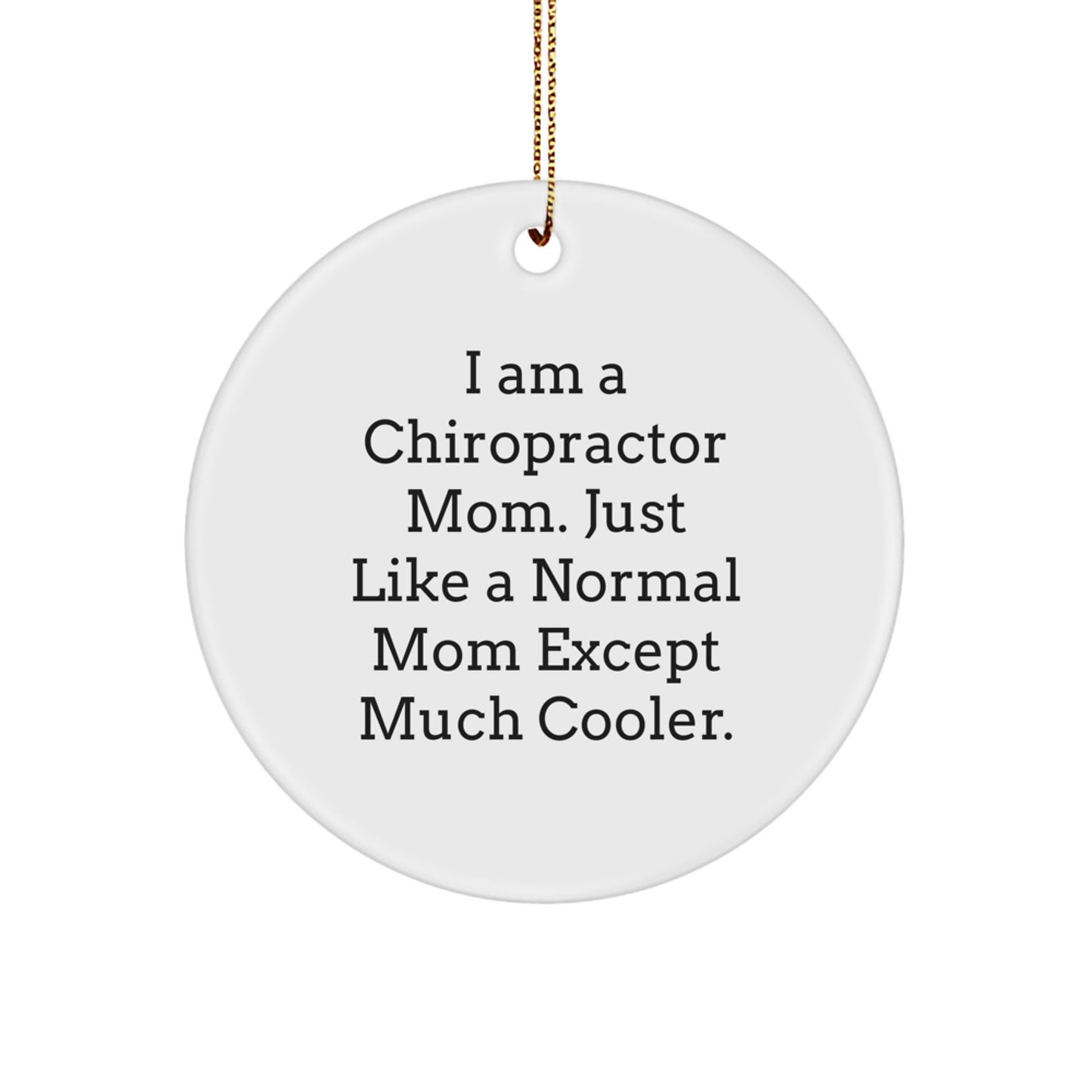 Gifts from Chiropractor Friends for Chiropractor Moms - Funny Circle Ornament, I Am A Chiropractor Mom Gifts for Christmas - Image 1