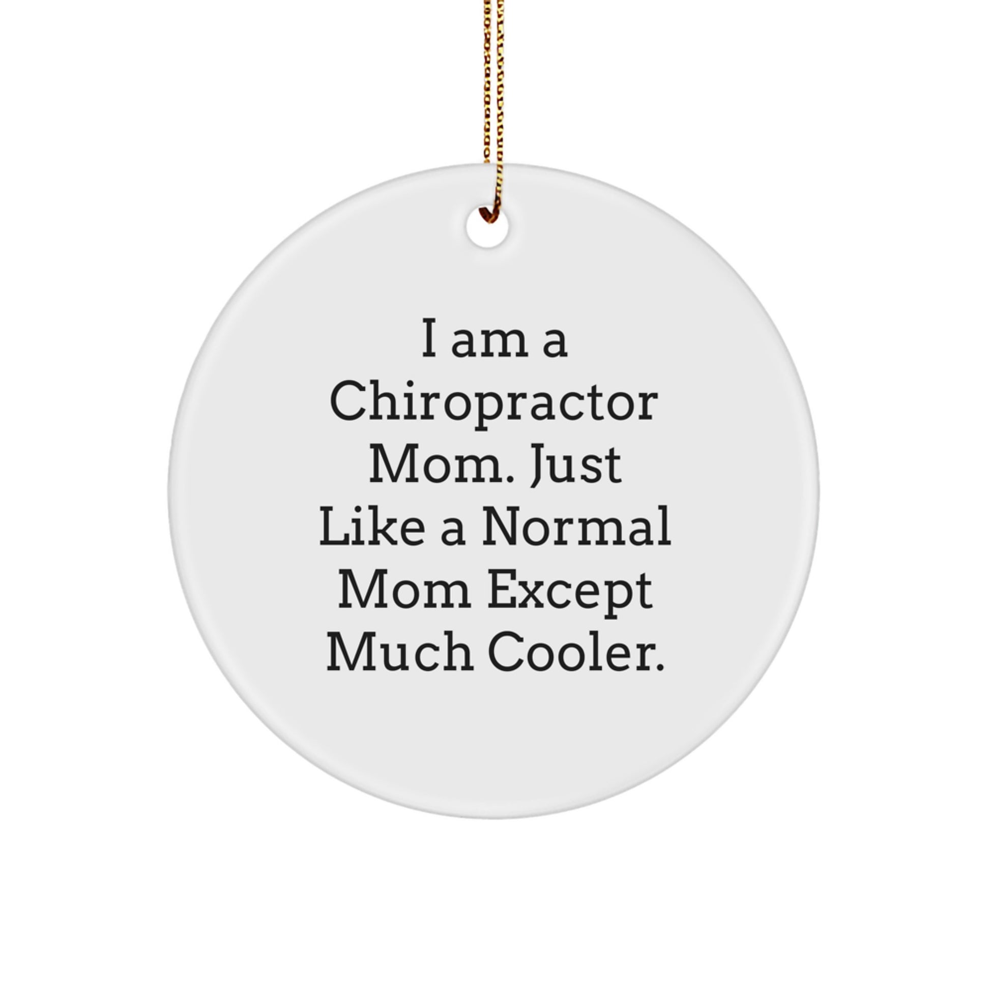 Gifts from Chiropractor Friends for Chiropractor Moms - Funny Circle Ornament, I Am A Chiropractor Mom Gifts for Christmas - Image 1