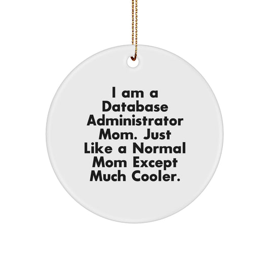 Funny Database Administrator Mom Gifts, I Am A Database Administrator Mom Personalized Circle Ornament, Unique Christmas Tree Decorations for Database Administrator Friends and Family - Image 1