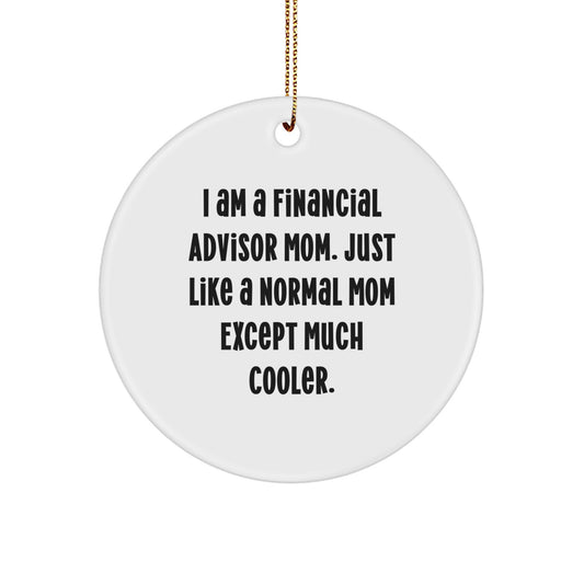 Cute Financial Advisor Mom Gifts for Christmas - 'I Am A Financial Advisor Mom' Circle Ornament, White, Unique Gifts from Mom to Financial Advisor - Image 1