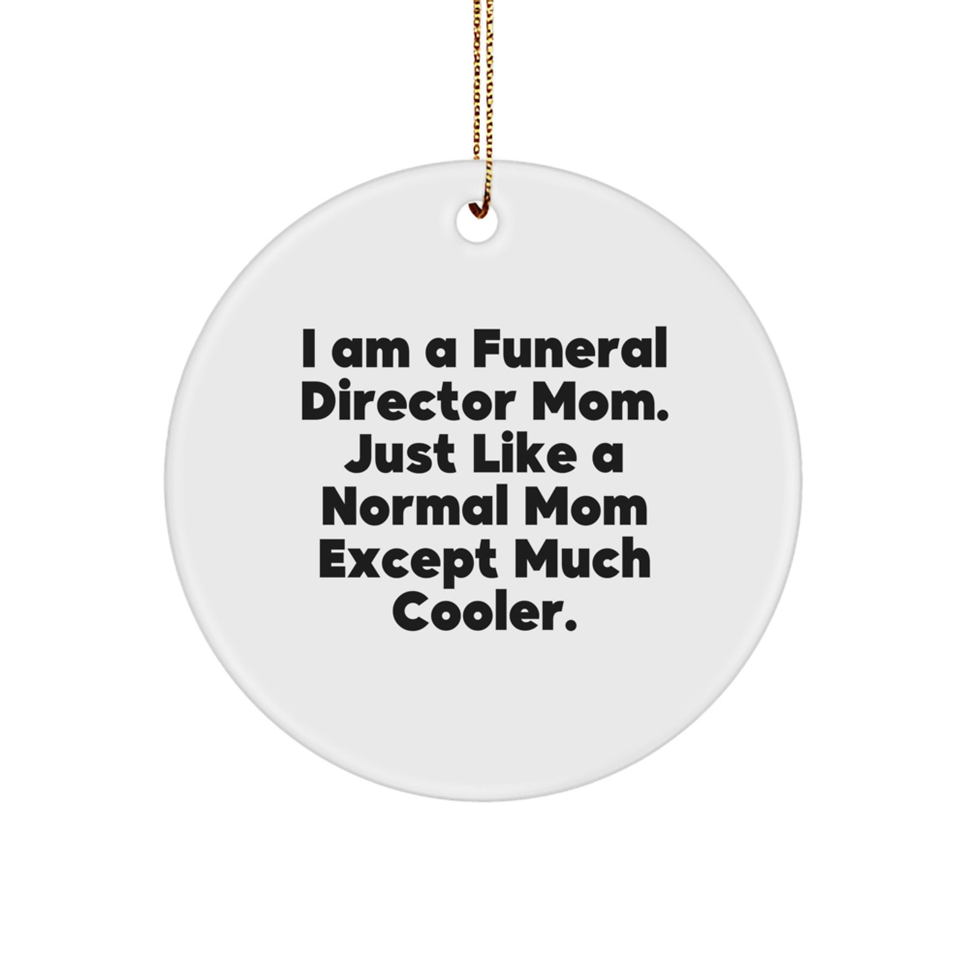 Funny Funeral Director Mom Gifts Circle Ornament for Women, Christmas Unique Decorations, I Am A 'Funeral Director Mom' Except Much Cooler - Gifts from Friends and Family - Image 1