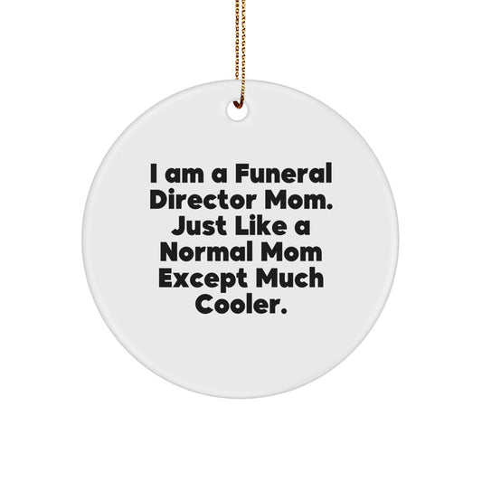 Funny Funeral Director Mom Gifts Circle Ornament for Women, Christmas Unique Decorations, I Am A 'Funeral Director Mom' Except Much Cooler - Gifts from Friends and Family - Image 1